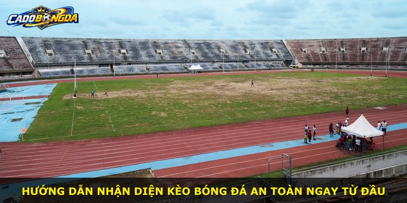 Hướng dẫn nhận diện kèo bóng đá an toàn ngay từ đầu