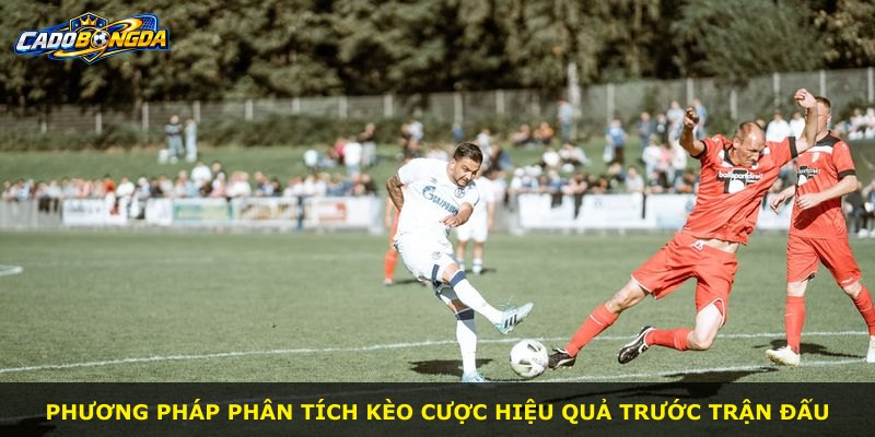 Phương pháp phân tích kèo cược hiệu quả trước trận đấu