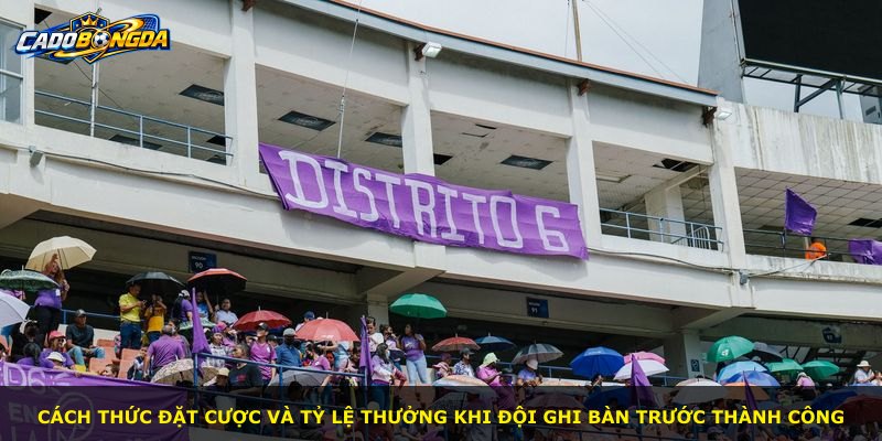 Cách thức đặt cược và tỷ lệ thưởng khi đội ghi bàn trước thành công