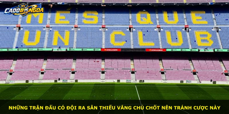 Những trận đấu có đội ra sân thiếu vắng chủ chốt nên tránh cược này