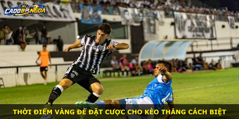 Thời điểm vàng để đặt cược cho kèo thắng cách biệt