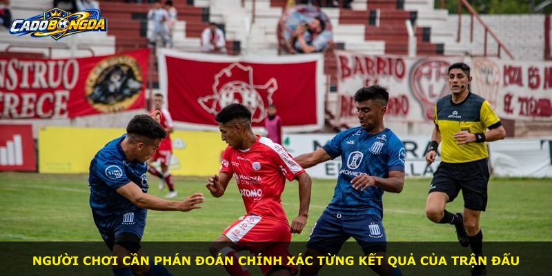 Người chơi cần phán đoán chính xác từng kết quả của trận đấu