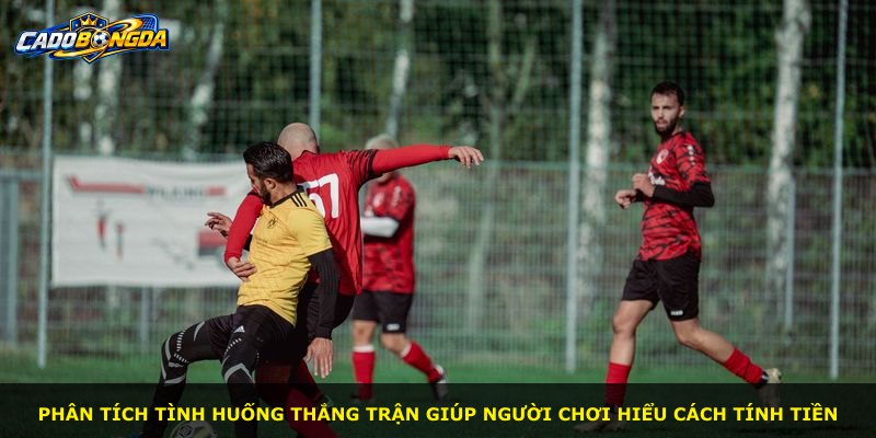 Phân tích tình huống thắng trận giúp người chơi hiểu cách tính tiền