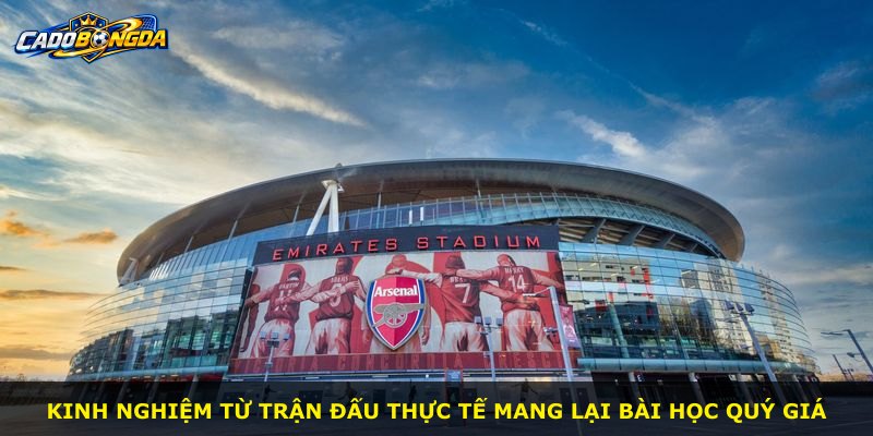 Kinh nghiệm từ trận đấu thực tế mang lại bài học quý giá