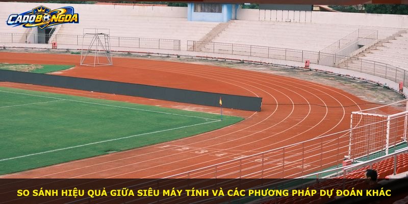 So sánh hiệu quả giữa Siêu Máy Tính và các phương pháp dự đoán khác